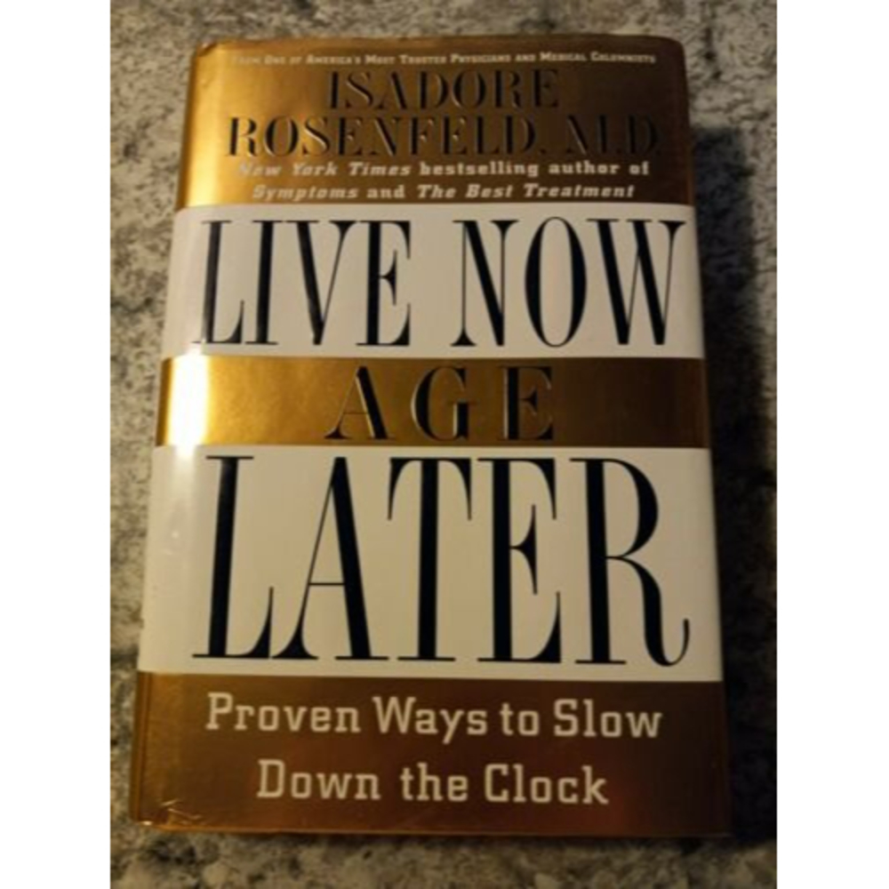 3/$15 Live Now, Age Later : Proven Ways to Slow down the Clock Isadore Rosenfeld